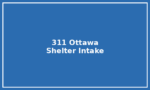 311 Ottawa – Shelter & Emergency Housing Intake 311 Ottawa – Shelter & Emergency Housing Intake