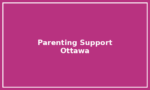 Parenting Support – Ottawa Parenting Support – Ottawa