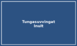 Tungasuvvingat Inuit