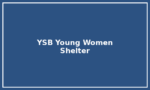 YSB Young Women’s Emergency Shelter YSB Young Women’s Emergency Shelter
