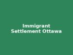 Immigrant & Newcomer Settlement Services – Ottawa Immigrant & Newcomer Settlement Services – Ottawa